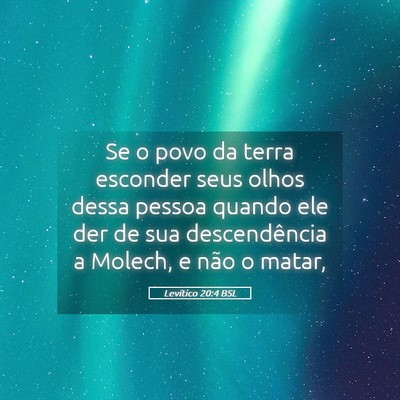 Picture 05 - Levítico 20:4 BSL - Se o povo da terra esconder seus olhos dessa - Bible Verse Picture
