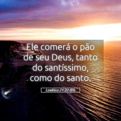Picture 05 - Levítico 21:22 BSL - Ele comerá o pão de seu Deus, tanto do - Bible Verse Picture