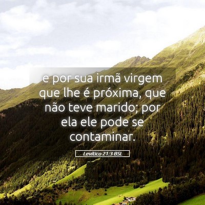 Picture 05 - Levítico 21:3 BSL - e por sua irmã virgem que lhe é próxima, que - Bible Verse Picture