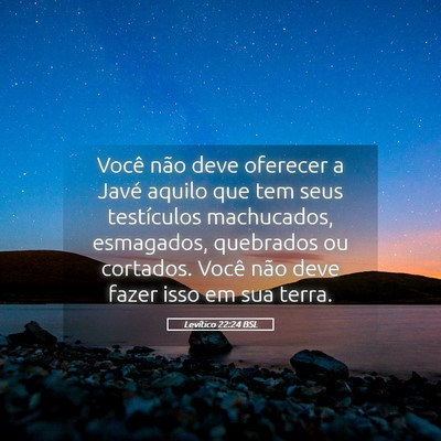 Picture 05 - Levítico 22:24 BSL - Você não deve oferecer a Javé aquilo que tem - Bible Verse Picture