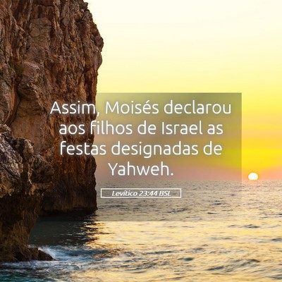 Picture 05 - Levítico 23:44 BSL - Assim, Moisés declarou aos filhos de Israel as - Bible Verse Picture