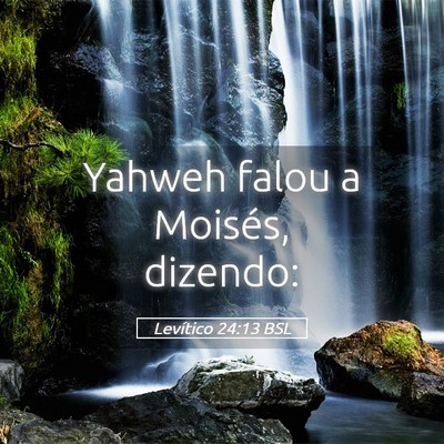 Picture 05 - Levítico 24:13 BSL - Yahweh falou a Moisés, - Bible Verse Picture