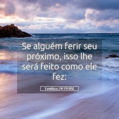 Picture 05 - Levítico 24:19 BSL - Se alguém ferir seu próximo, isso lhe será - Bible Verse Picture