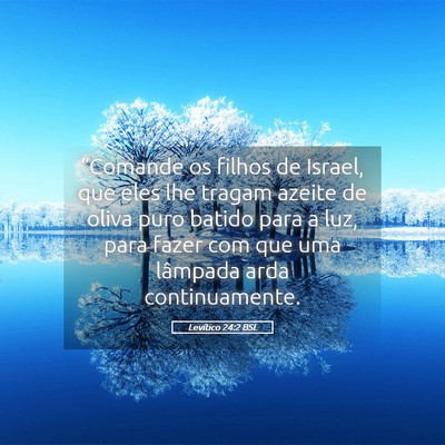 Picture 05 - Levítico 24:2 BSL - “Comande os filhos de Israel, que eles lhe - Bible Verse Picture