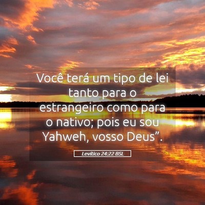 Picture 05 - Levítico 24:22 BSL - Você terá um tipo de lei tanto para o - Bible Verse Picture