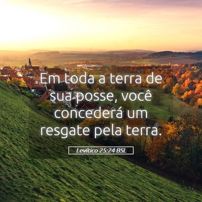 Picture 05 - Levítico 25:24 BSL - Em toda a terra de sua posse, você concederá um - Bible Verse Picture