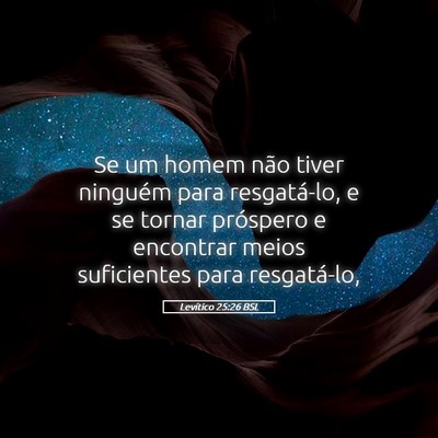 Picture 05 - Levítico 25:26 BSL - Se um homem não tiver ninguém para resgatá-lo, - Bible Verse Picture