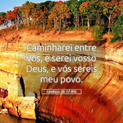 Picture 05 - Levítico 26:12 BSL - Caminharei entre vós, e serei vosso Deus, e vós - Bible Verse Picture