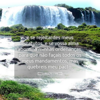 Picture 05 - Levítico 26:15 BSL - e se rejeitardes meus estatutos, e se vossa alma - Bible Verse Picture