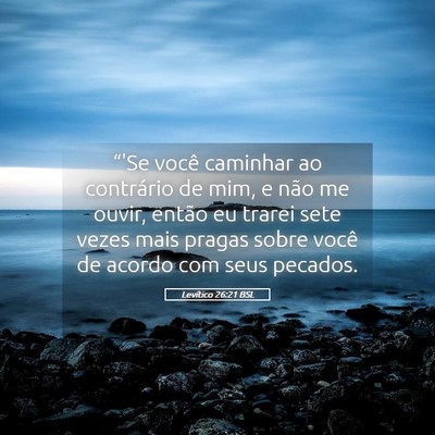Picture 05 - Levítico 26:21 BSL - “'Se você caminhar ao contrário de mim, e - Bible Verse Picture