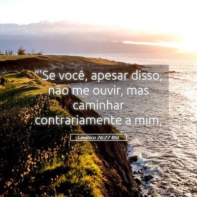 Picture 05 - Levítico 26:27 BSL - “'Se você, apesar disso, não me ouvir, mas - Bible Verse Picture