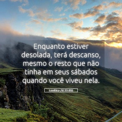 Picture 05 - Levítico 26:35 BSL - Enquanto estiver desolada, terá descanso, mesmo - Bible Verse Picture