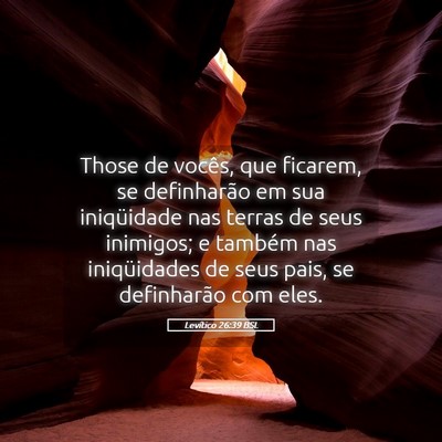 Picture 05 - Levítico 26:39 BSL - Those de vocês, que ficarem, se definharão em - Bible Verse Picture