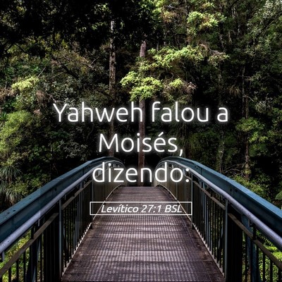 Picture 05 - Levítico 27:1 BSL - Yahweh falou a Moisés, - Bible Verse Picture
