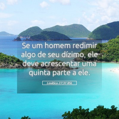 Picture 05 - Levítico 27:31 BSL - Se um homem redimir algo de seu dízimo, ele deve - Bible Verse Picture
