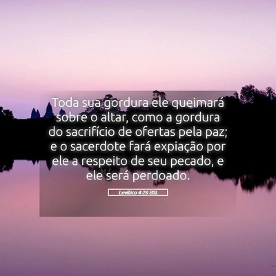 Picture 05 - Levítico 4:26 BSL - Toda sua gordura ele queimará sobre o altar, - Bible Verse Picture