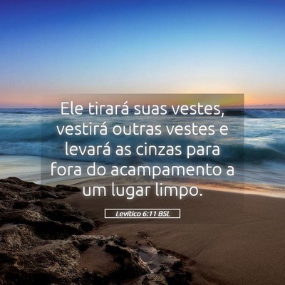 Picture 05 - Levítico 6:11 BSL - Ele tirará suas vestes, vestirá outras vestes e - Bible Verse Picture