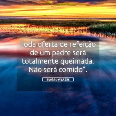 Picture 05 - Levítico 6:23 BSL - Toda oferta de refeição de um padre será - Bible Verse Picture