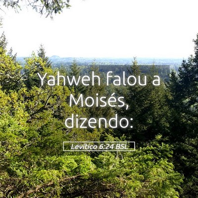 Picture 05 - Levítico 6:24 BSL - Yahweh falou a Moisés, - Bible Verse Picture
