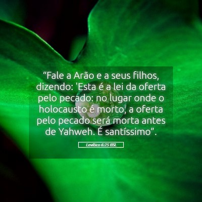 Picture 05 - Levítico 6:25 BSL - “Fale a Arão e a seus filhos, dizendo: 'Esta - Bible Verse Picture