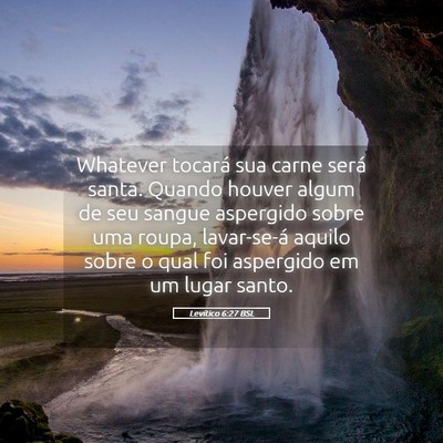 Picture 05 - Levítico 6:27 BSL - Whatever tocará sua carne será santa. Quando - Bible Verse Picture