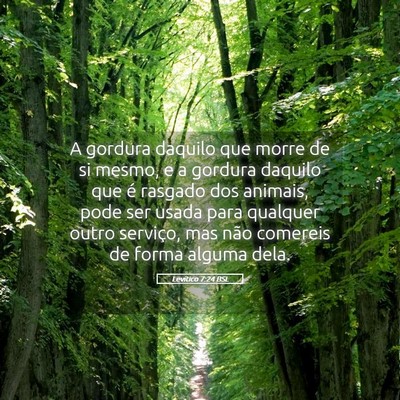 Picture 05 - Levítico 7:24 BSL - A gordura daquilo que morre de si mesmo, e a - Bible Verse Picture