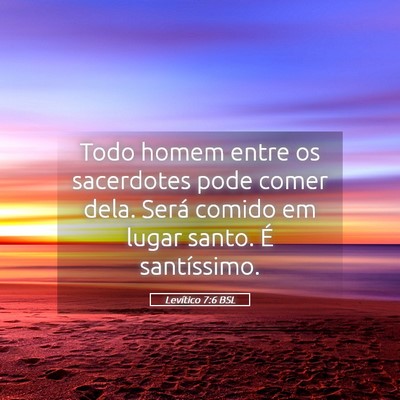 Picture 05 - Levítico 7:6 BSL - Todo homem entre os sacerdotes pode comer dela. - Bible Verse Picture