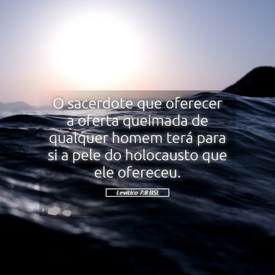 Picture 05 - Levítico 7:8 BSL - O sacerdote que oferecer a oferta queimada de - Bible Verse Picture