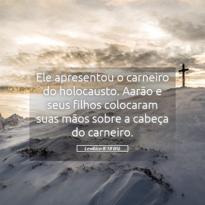 Picture 05 - Levítico 8:18 BSL - Ele apresentou o carneiro do holocausto. Aarão e - Bible Verse Picture
