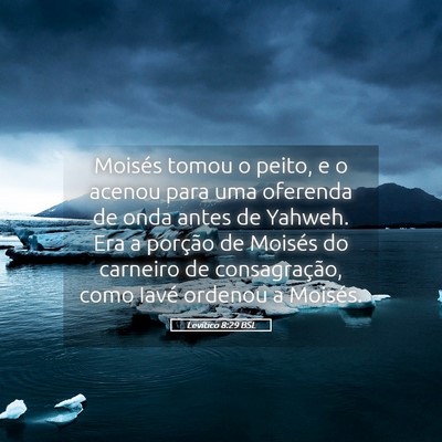 Picture 05 - Levítico 8:29 BSL - Moisés tomou o peito, e o acenou para uma - Bible Verse Picture