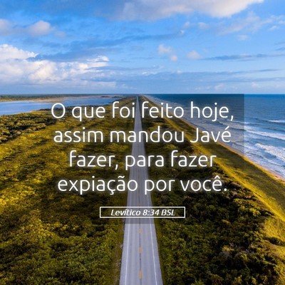 Picture 05 - Levítico 8:34 BSL - O que foi feito hoje, assim mandou Javé fazer, - Bible Verse Picture