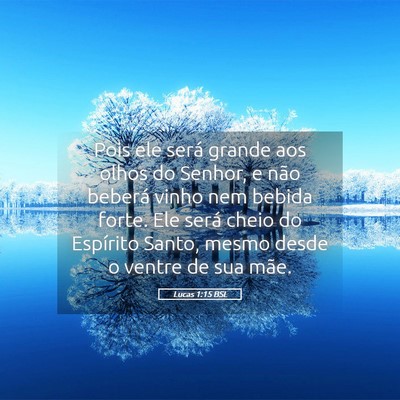 Picture 05 - Lucas 1:15 BSL - Pois ele será grande aos olhos do Senhor, e não - Bible Verse Picture