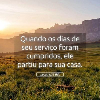 Picture 05 - Lucas 1:23 BSL - Quando os dias de seu serviço foram cumpridos, - Bible Verse Picture