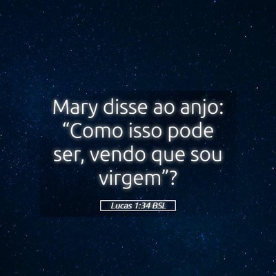 Picture 05 - Lucas 1:34 BSL - Mary disse ao anjo: “Como isso pode ser, vendo - Bible Verse Picture