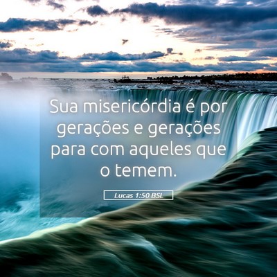 Picture 05 - Lucas 1:50 BSL - Sua misericórdia é por gerações e gerações - Bible Verse Picture