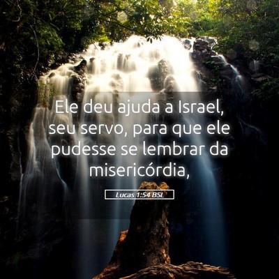 Picture 05 - Lucas 1:54 BSL - Ele deu ajuda a Israel, seu servo, para que ele - Bible Verse Picture
