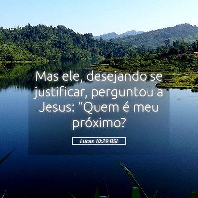 Picture 05 - Lucas 10:29 BSL - Mas ele, desejando se justificar, perguntou a - Bible Verse Picture