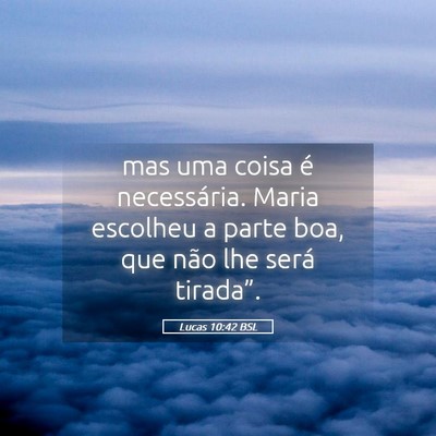 Picture 05 - Lucas 10:42 BSL - mas uma coisa é necessária. Maria escolheu a - Bible Verse Picture