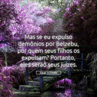 Picture 05 - Lucas 11:19 BSL - Mas se eu expulso demônios por Belzebu, por quem - Bible Verse Picture