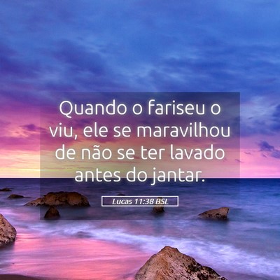 Picture 05 - Lucas 11:38 BSL - Quando o fariseu o viu, ele se maravilhou de não - Bible Verse Picture