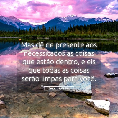 Picture 05 - Lucas 11:41 BSL - Mas dê de presente aos necessitados as coisas - Bible Verse Picture