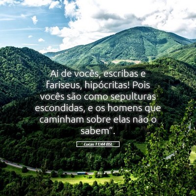 Picture 05 - Lucas 11:44 BSL - Ai de vocês, escribas e fariseus, hipócritas! - Bible Verse Picture