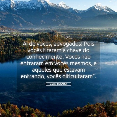 Picture 05 - Lucas 11:52 BSL - Ai de vocês, advogados! Pois vocês tiraram a - Bible Verse Picture