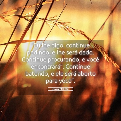 Picture 05 - Lucas 11:9 BSL - “Eu lhe digo, continue pedindo, e lhe será - Bible Verse Picture