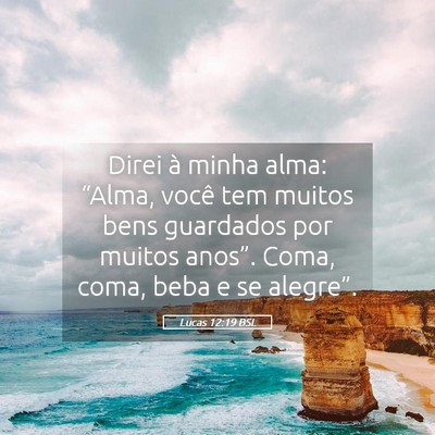 Picture 05 - Lucas 12:19 BSL - Direi à minha alma: “Alma, você tem muitos - Bible Verse Picture