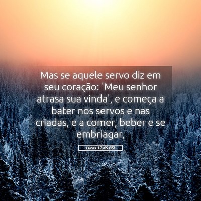 Picture 05 - Lucas 12:45 BSL - Mas se aquele servo diz em seu coração: 'Meu - Bible Verse Picture