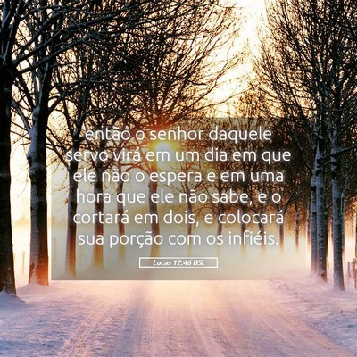 Picture 05 - Lucas 12:46 BSL - então o senhor daquele servo virá em um dia em - Bible Verse Picture
