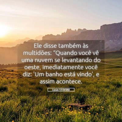 Picture 05 - Lucas 12:54 BSL - Ele disse também às multidões: “Quando você - Bible Verse Picture