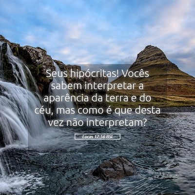 Picture 05 - Lucas 12:56 BSL - Seus hipócritas! Vocês sabem interpretar a - Bible Verse Picture