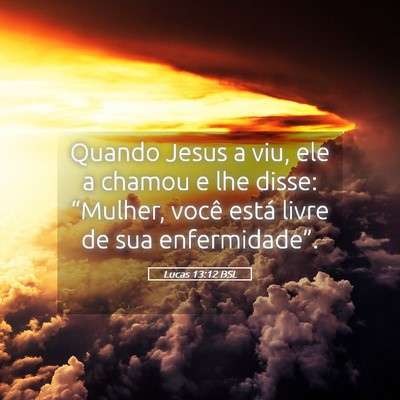 Picture 05 - Lucas 13:12 BSL - Quando Jesus a viu, ele a chamou e lhe disse: - Bible Verse Picture